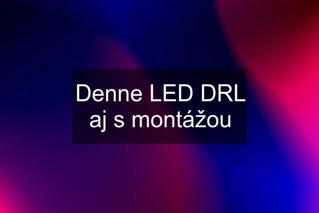 Denne LED DRL aj s montážou