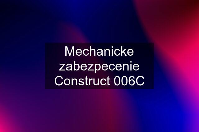 Mechanicke zabezpecenie Construct 006C