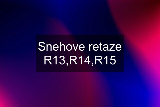 Snehove retaze R13,R14,R15