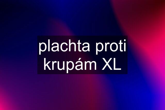 plachta proti krupám XL