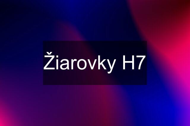 Žiarovky H7