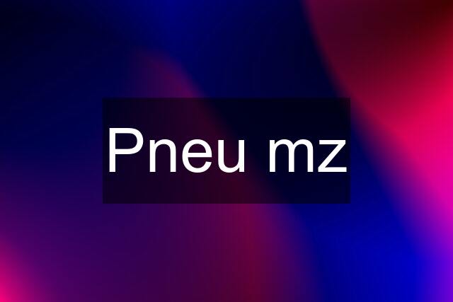 Pneu mz