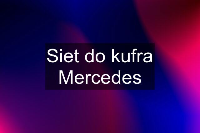 Siet do kufra Mercedes