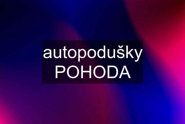 autopodušky POHODA