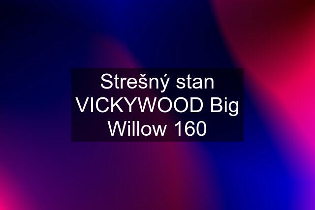 Strešný stan VICKYWOOD Big Willow 160