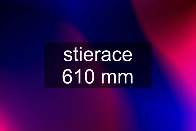 stierace 610 mm