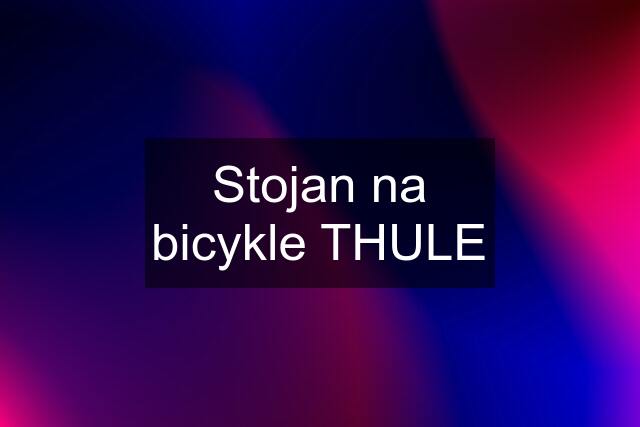 Stojan na bicykle THULE