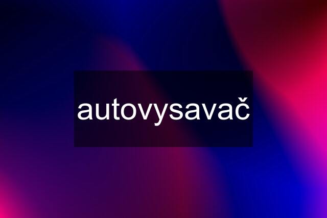 autovysavač