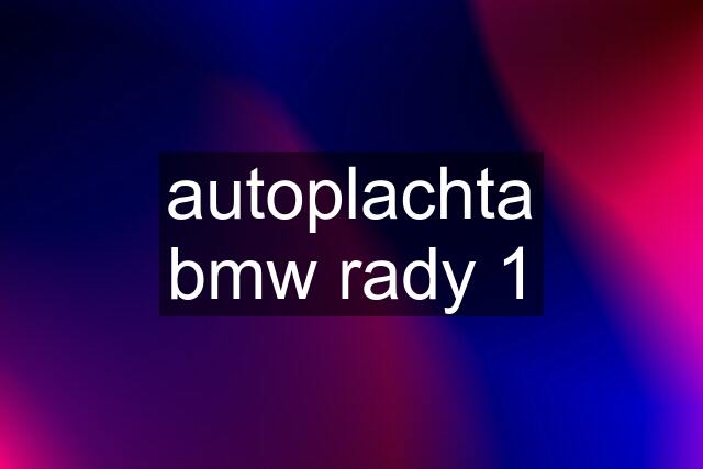 autoplachta bmw rady 1