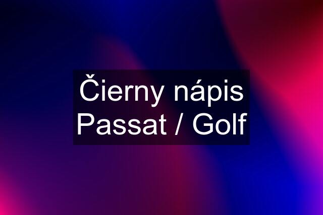 Čierny nápis Passat / Golf