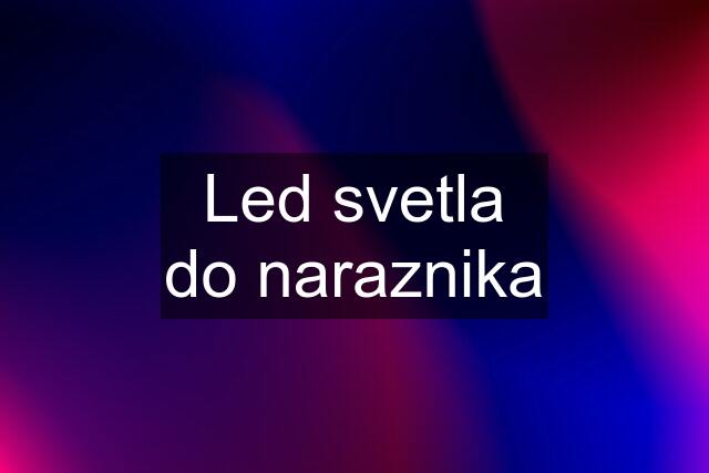 Led svetla do naraznika