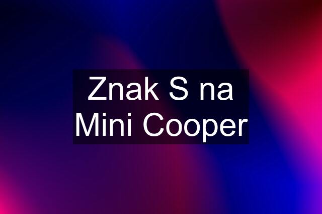 Znak S na Mini Cooper