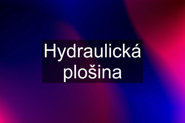 Hydraulická plošina