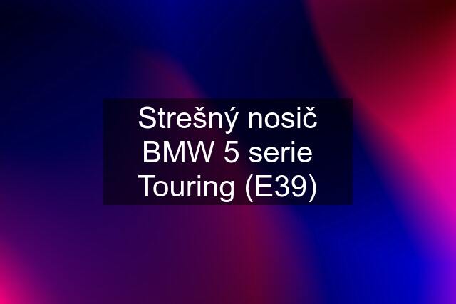 Strešný nosič BMW 5 serie Touring (E39)