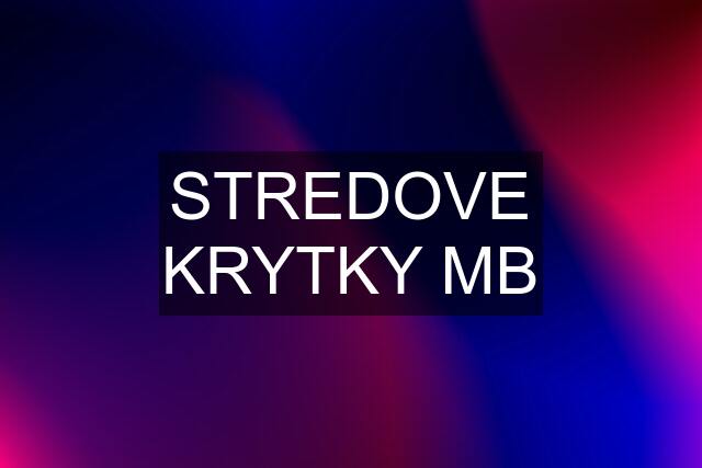 STREDOVE KRYTKY MB