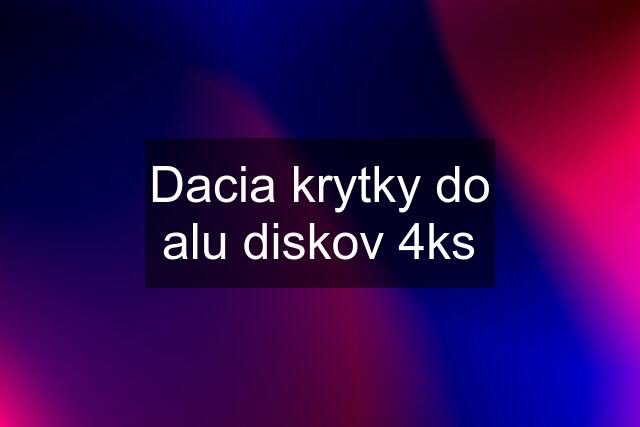 Dacia krytky do alu diskov 4ks