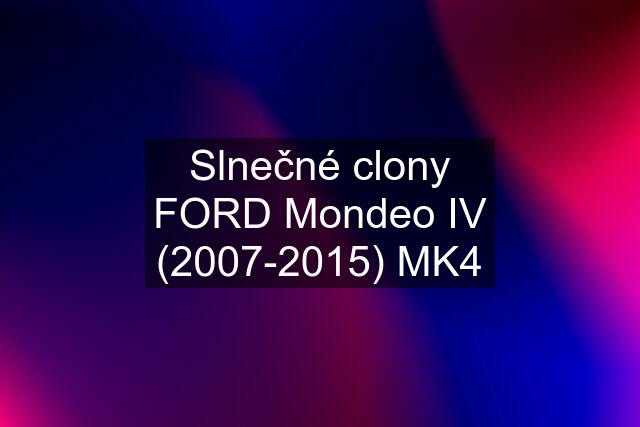 Slnečné clony FORD Mondeo IV (2007-2015) MK4