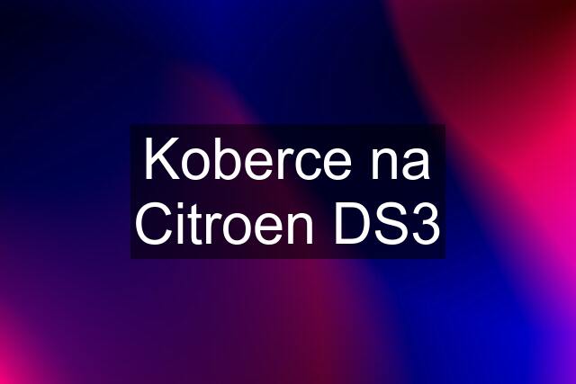 Koberce na Citroen DS3