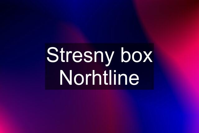 Stresny box Norhtline