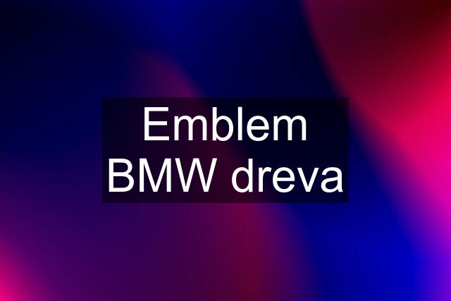 Emblem BMW dreva