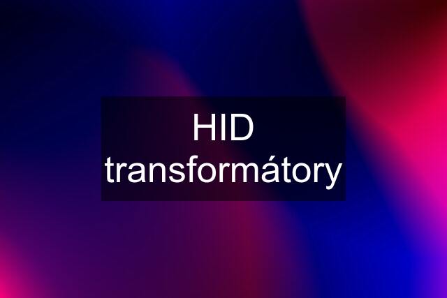 HID transformátory