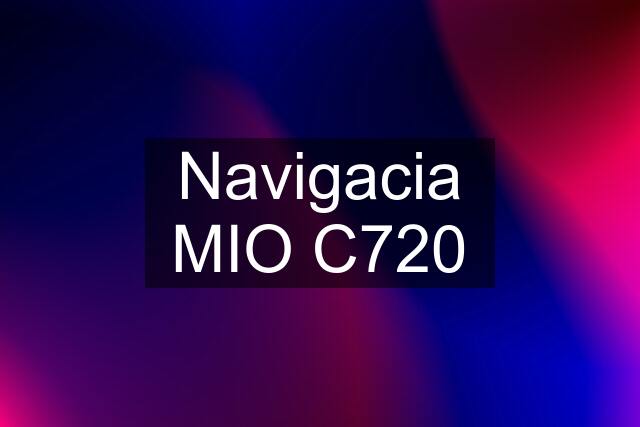 Navigacia MIO C720