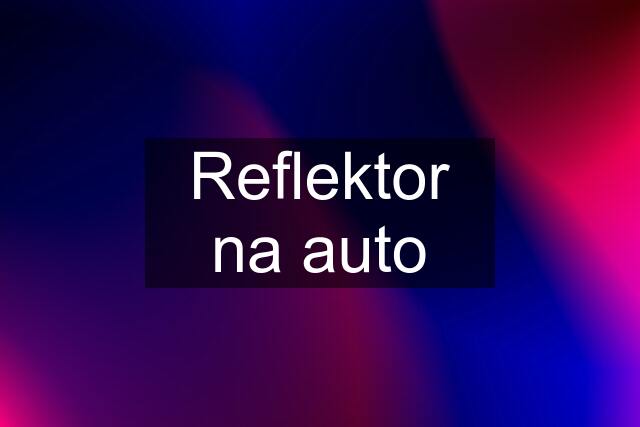 Reflektor na auto