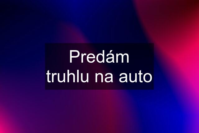 Predám truhlu na auto