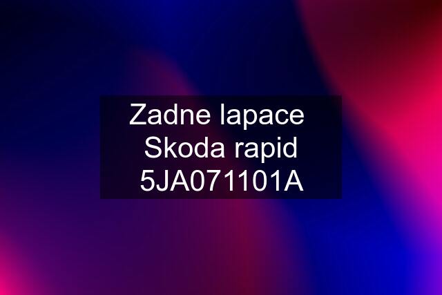 Zadne lapace  Skoda rapid 5JA071101A