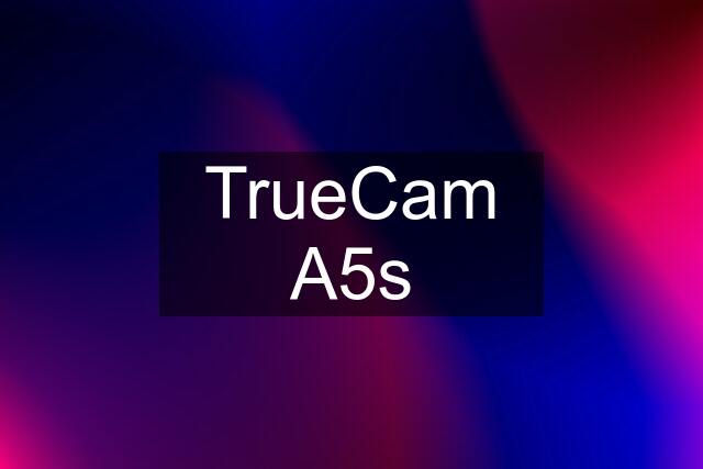 TrueCam A5s