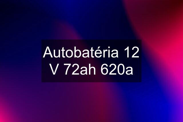 Autobatéria 12 V 72ah 620a