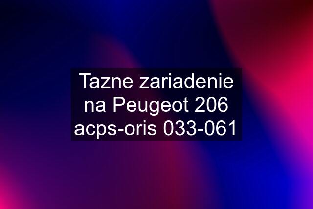 Tazne zariadenie na Peugeot 206 acps-oris 033-061