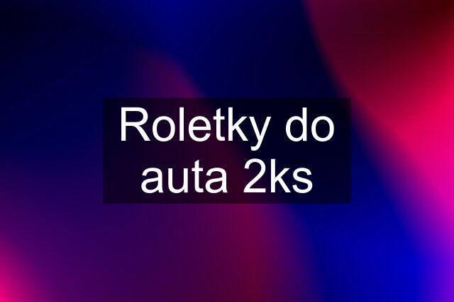 Roletky do auta 2ks