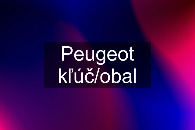 Peugeot kľúč/obal