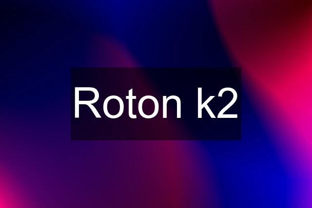 Roton k2