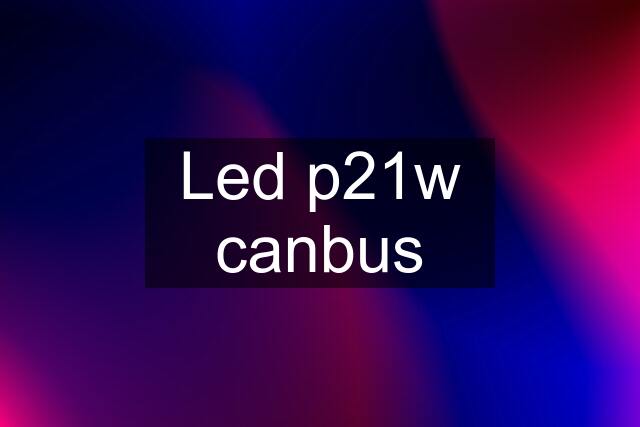 Led p21w canbus