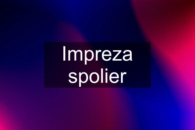 Impreza spolier