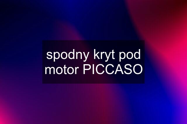 spodny kryt pod motor PICCASO