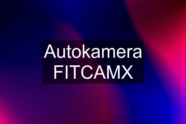 Autokamera FITCAMX