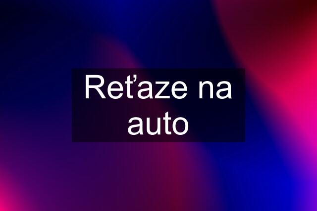 Reťaze na auto