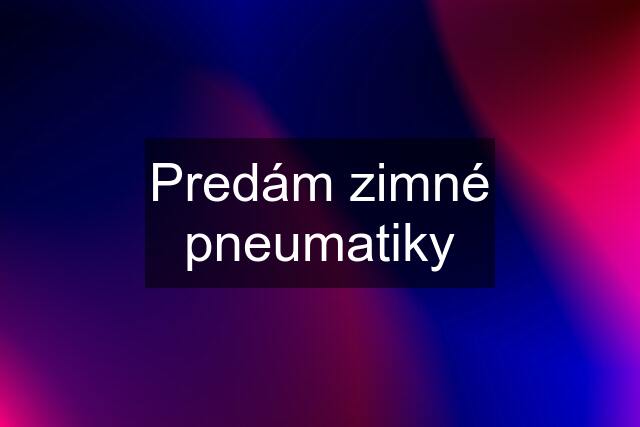 Predám zimné pneumatiky