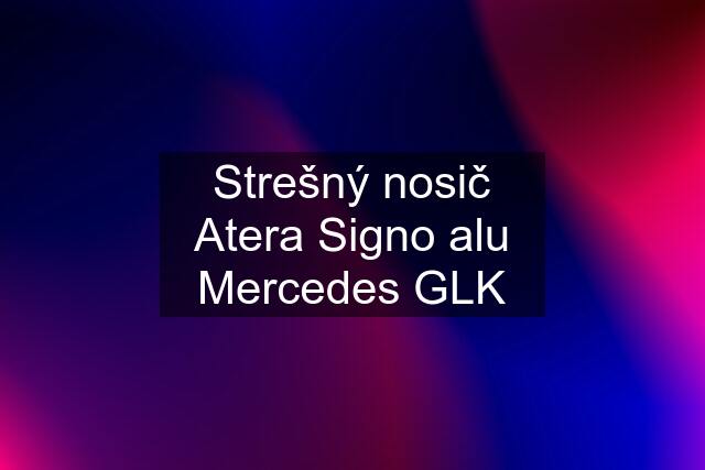 Strešný nosič Atera Signo alu Mercedes GLK