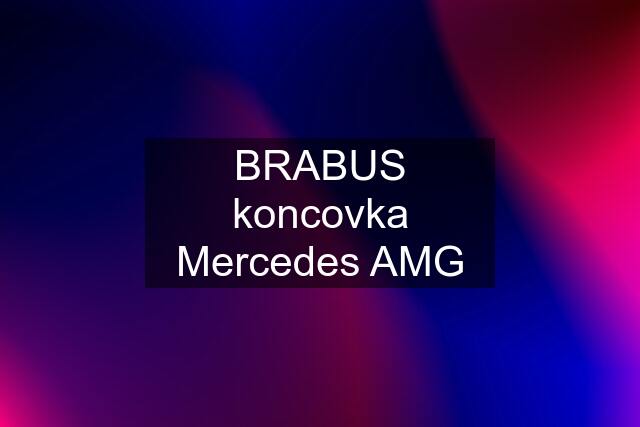 BRABUS koncovka Mercedes AMG