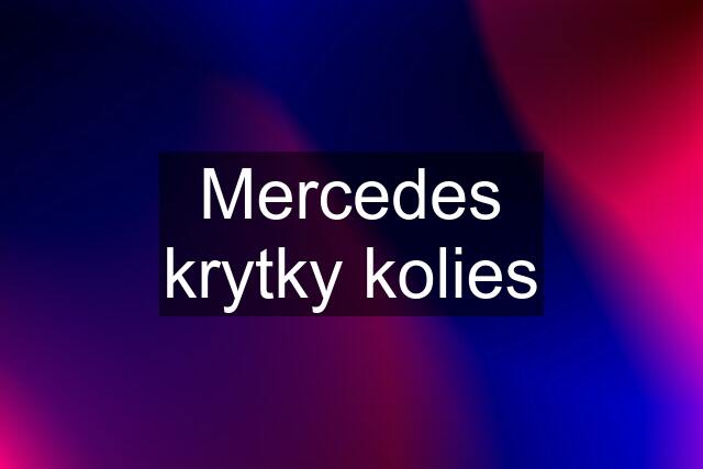 Mercedes krytky kolies