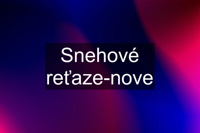 Snehové reťaze-nove