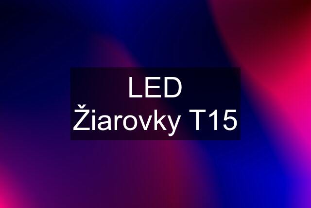 LED Žiarovky T15
