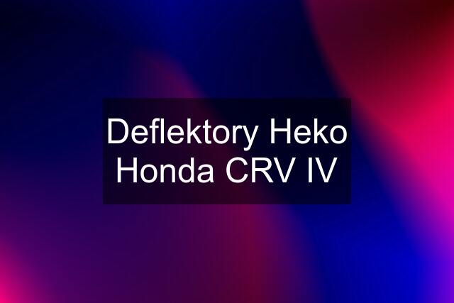 Deflektory Heko Honda CRV IV