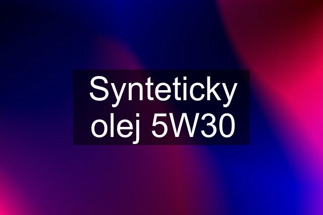 Synteticky olej 5W30