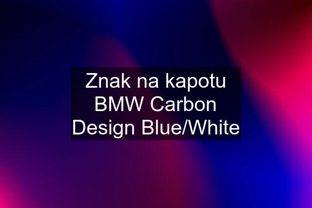 Znak na kapotu BMW Carbon Design Blue/White