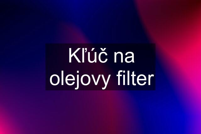 Kľúč na olejovy filter